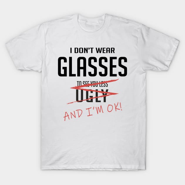 I don't wear glasses T-Shirt by Epic punchlines